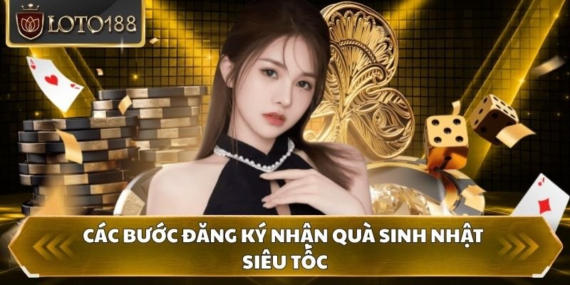 Các bước đăng ký nhận quà sinh nhật siêu tốc