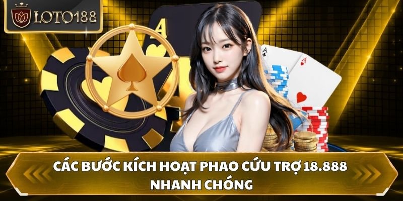 Các bước kích hoạt phao cứu trợ 18.888 nhanh chóng