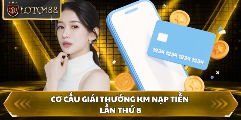 Cơ cấu giải thưởng Km nạp tiền lần thứ 8