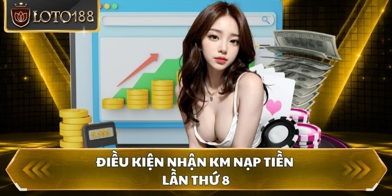Điều kiện nhận Km nạp tiền lần thứ 8