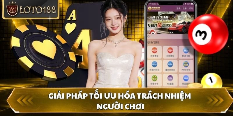 Giải pháp tối ưu hóa trách nhiệm người chơi