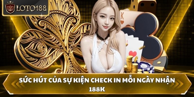 Sức hút của sự kiện check in mỗi ngày nhận 188K